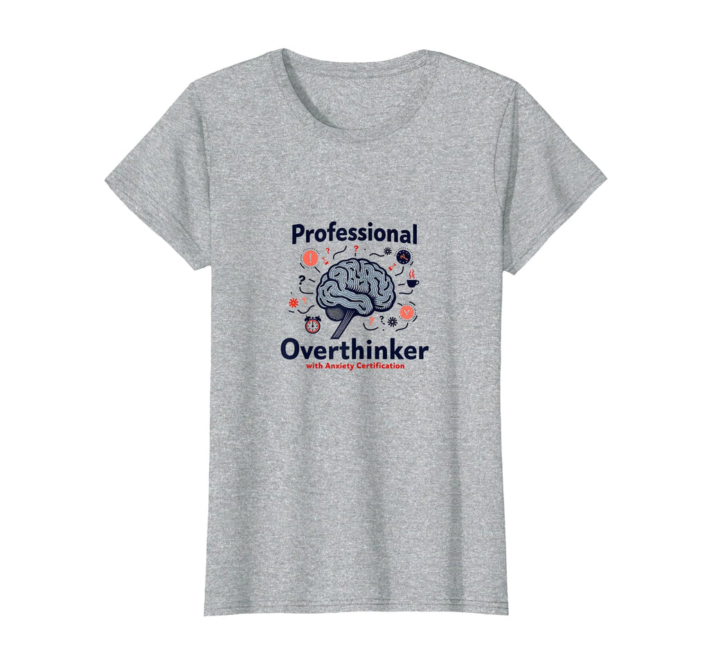 Professional Overthinker Anxiety T-Shirt - Graphic Print Men Women - T-Shirt, Sweatshirt, Hoodie