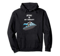 Jetski Is My Therapy Water Hoodie - Streetwear Style Men Women - T-Shirt, Sweatshirt, Hoodie