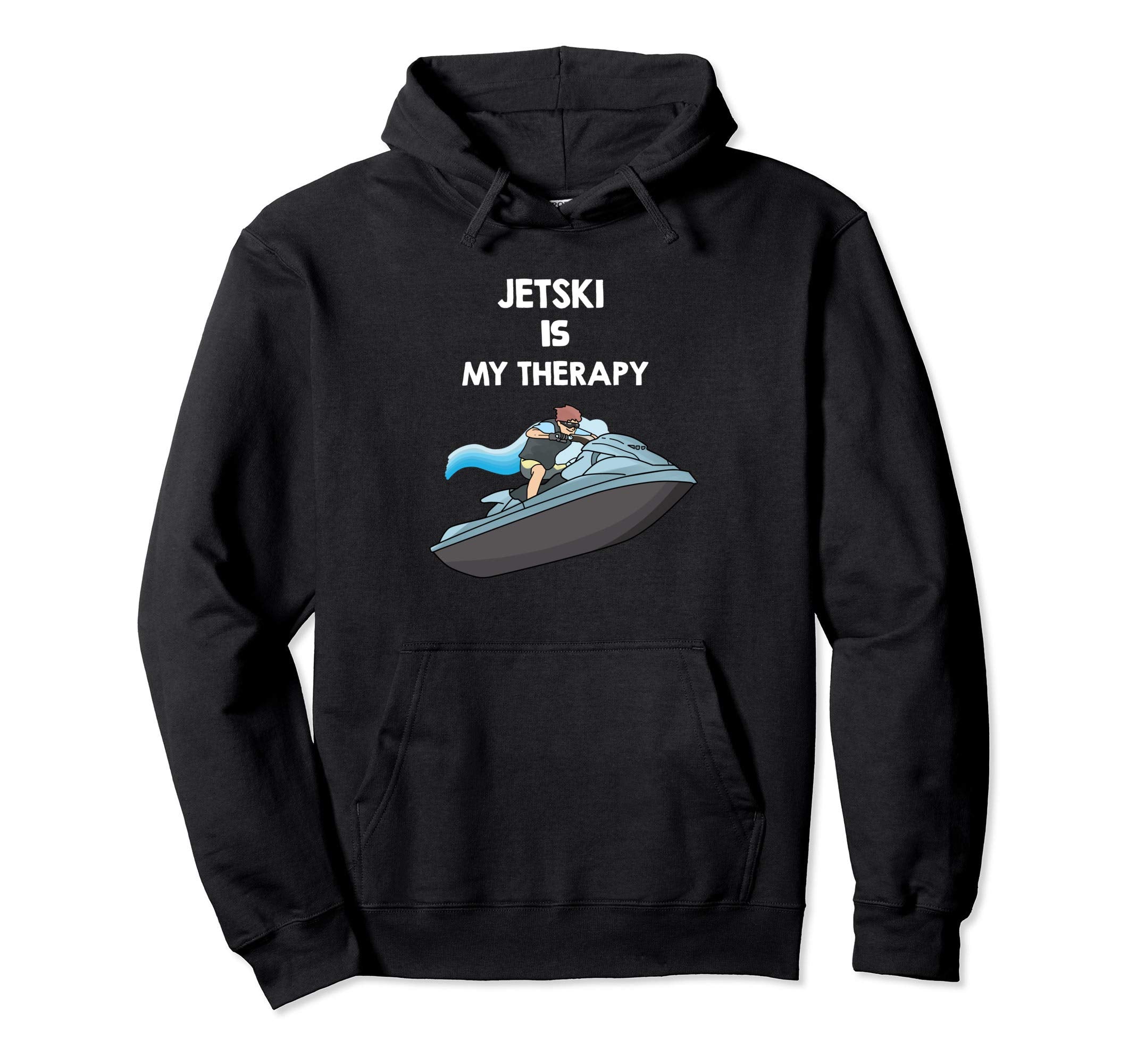 Jetski Is My Therapy Water Hoodie - Streetwear Style Men Women - T-Shirt, Sweatshirt, Hoodie