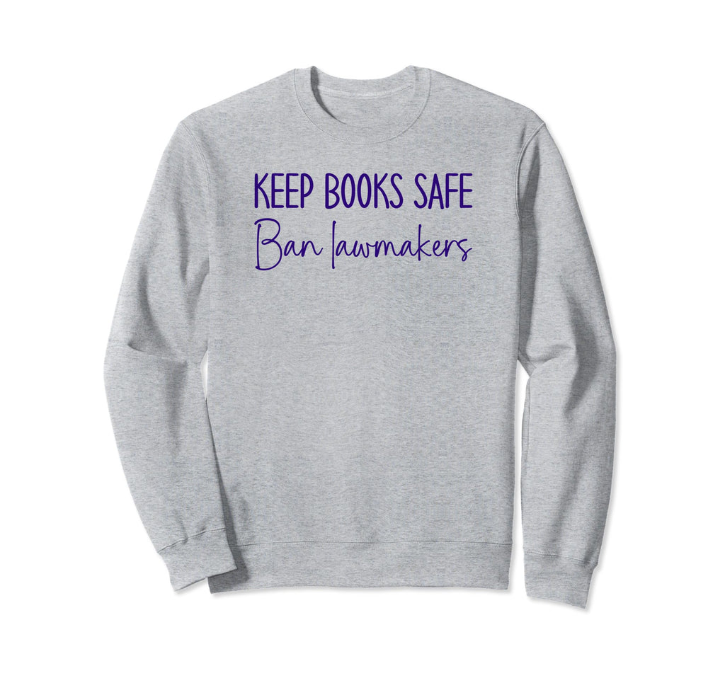 Book Lovers Keep Books Safe Ban Sweatshirt - Fun Novelty Design Unisex - T-Shirt, Sweatshirt, Hoodie