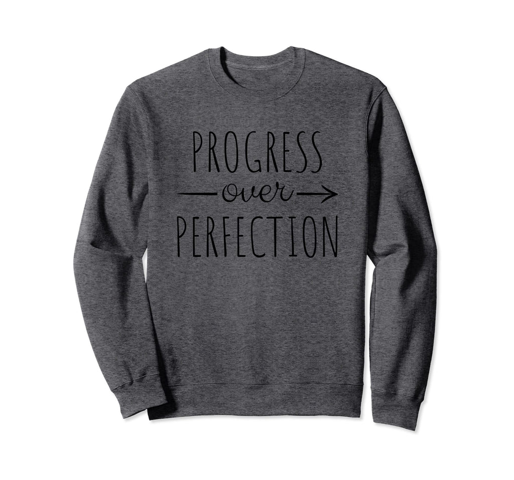 Motivation Progress Over Perfection Sweatshirt - Graphic Print for Adults - T-Shirt, Sweatshirt, Hoodie