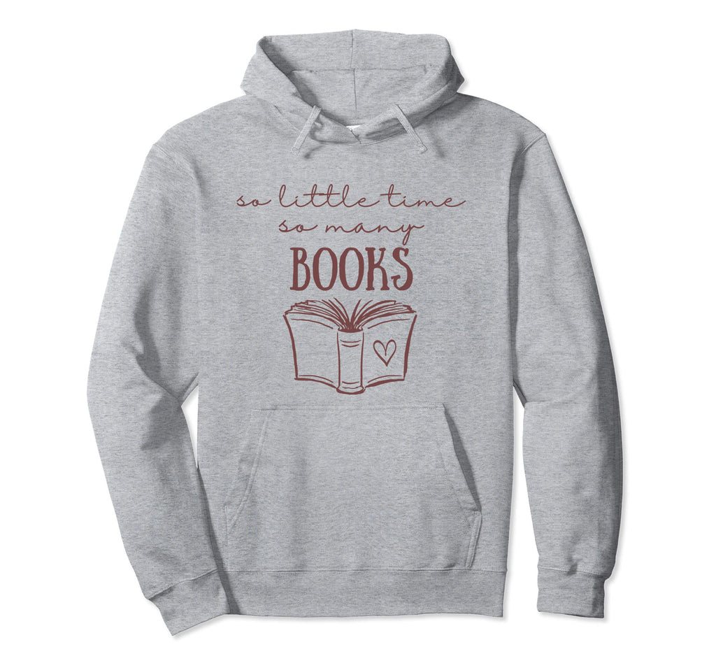 So Little Time So Many Books Bookworm Hoodie - Streetwear Style Men Women - T-Shirt, Sweatshirt, Hoodie