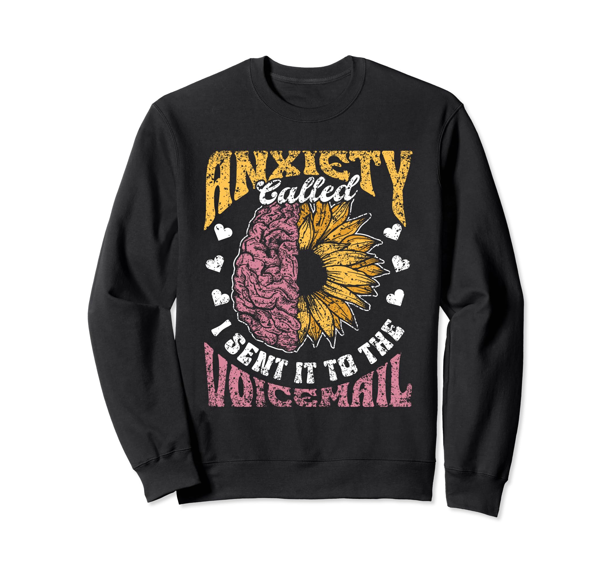 Anxiety Called I Sent It To Voicemail Sweatshirt - Novelty Apparel Unisex - T-Shirt, Sweatshirt, Hoodie