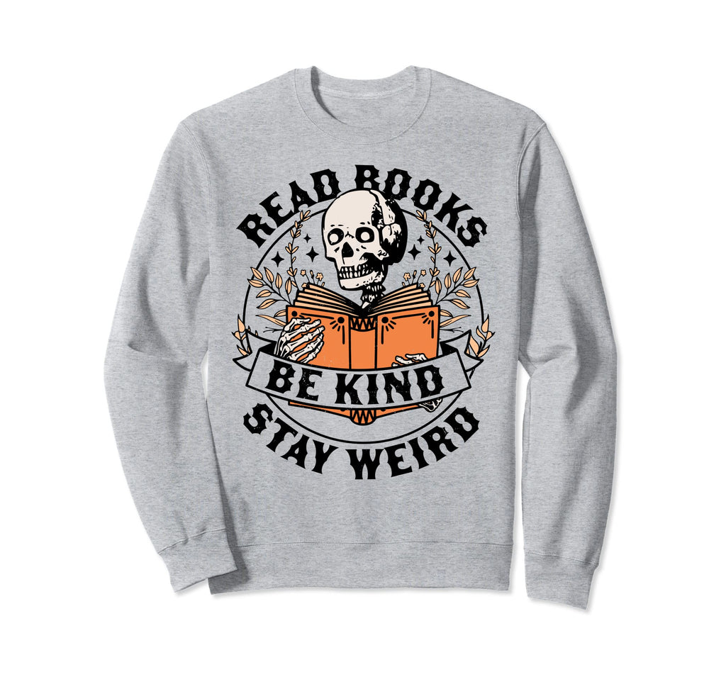 Read Books Be Kind Stay Weird Sweatshirt - Aesthetic Graphic for Adults - T-Shirt, Sweatshirt, Hoodie