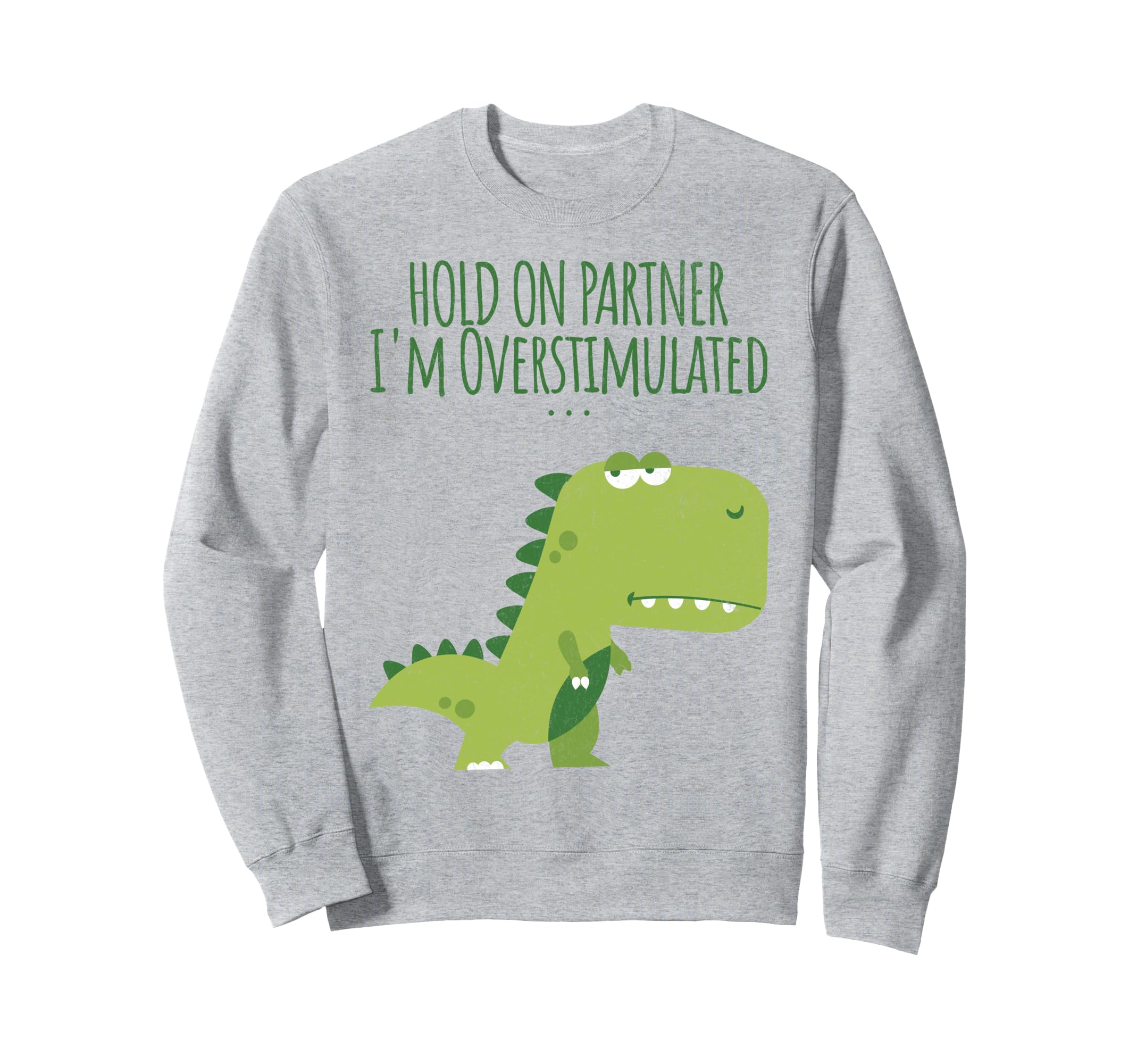 Funny Hold Partner Im Sweatshirt - Streetwear Style for Adults - T-Shirt, Sweatshirt, Hoodie