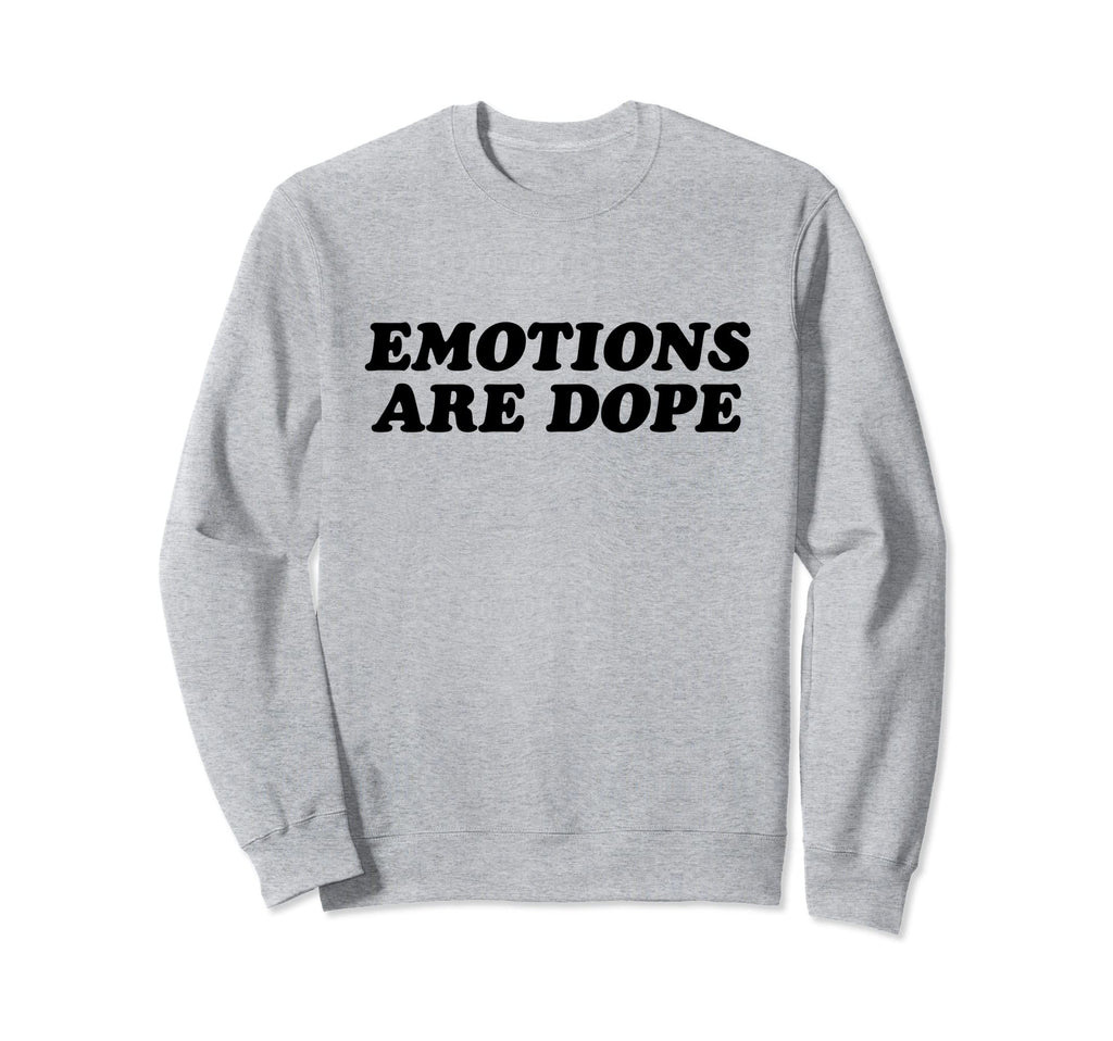 Emotions Are Dope Mental Health Sweatshirt - Unique Graphic Men Women - T-Shirt, Sweatshirt, Hoodie