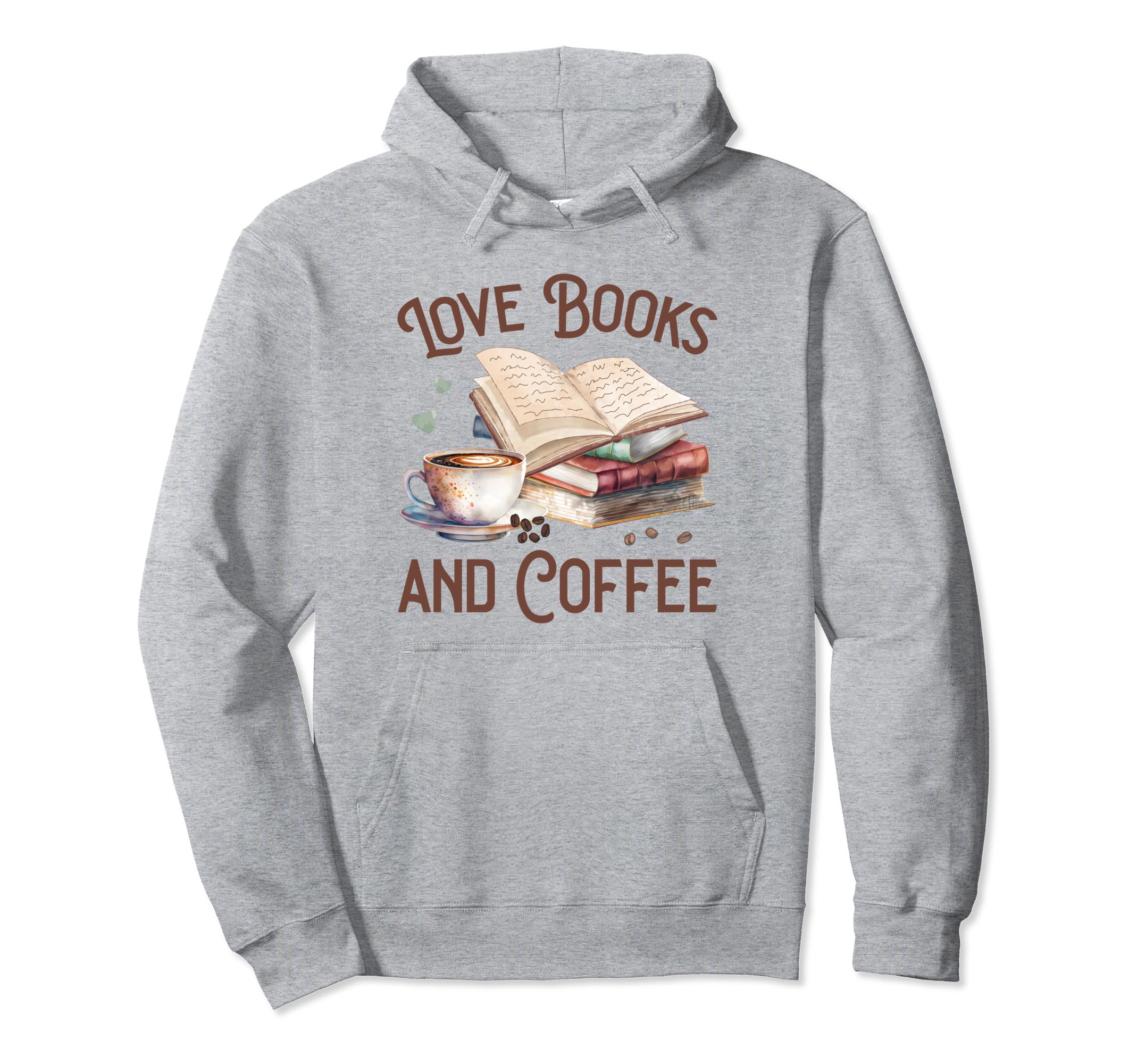 Love Books And Coffee Read Books Drink Hoodie - Trendy Graphic Unisex - T-Shirt, Sweatshirt, Hoodie