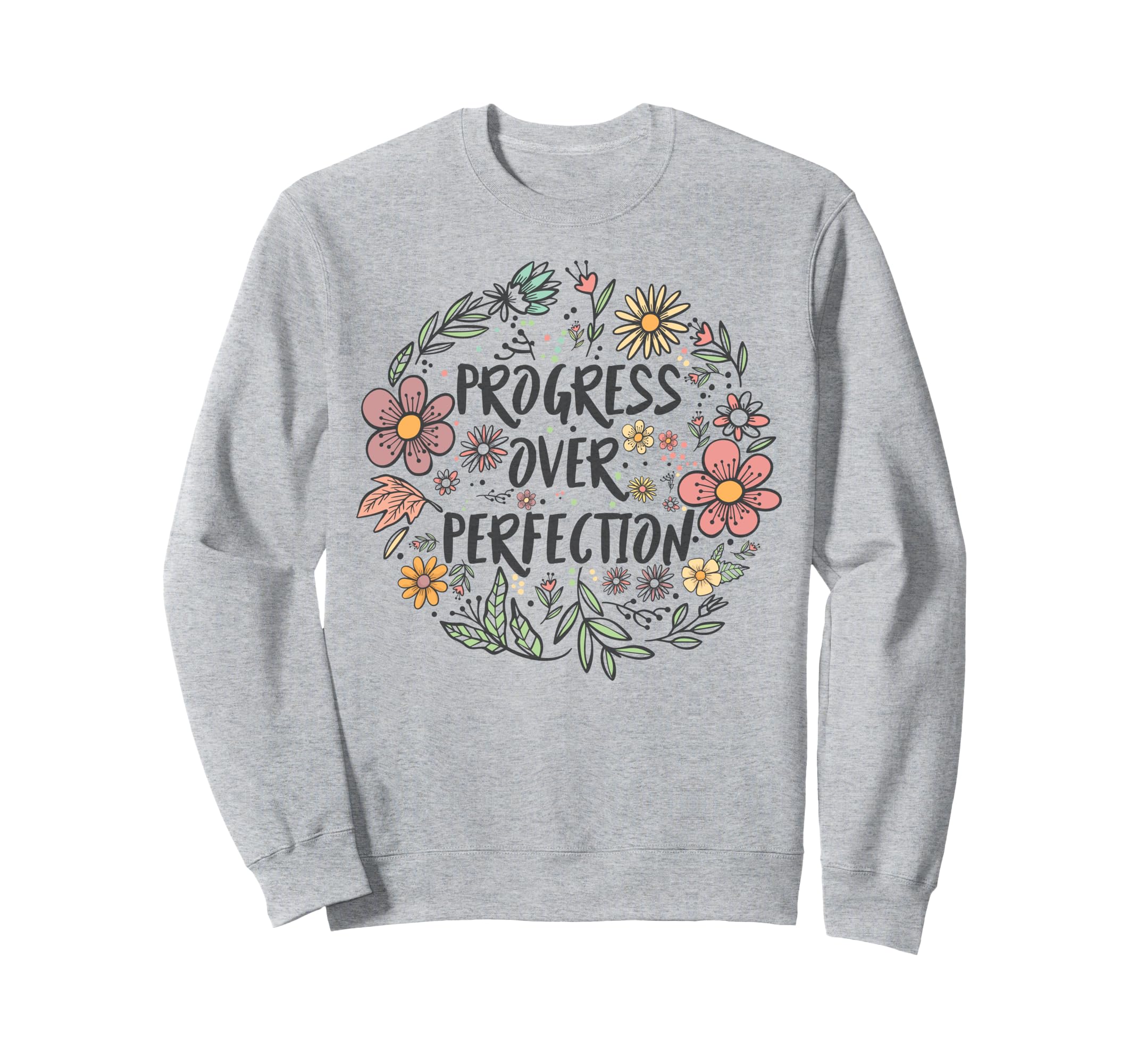 Motivational Progress Over Sweatshirt - Casual Everyday Wear Unisex - T-Shirt, Sweatshirt, Hoodie