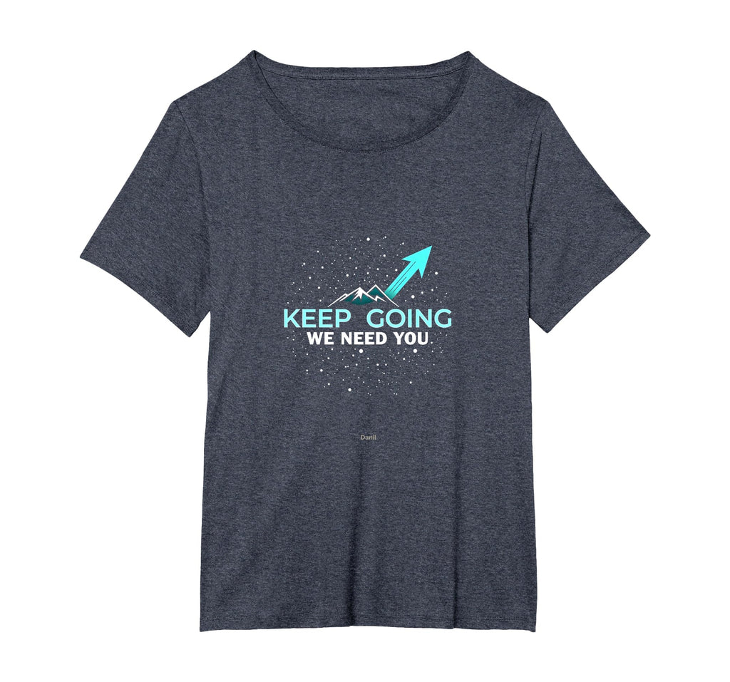 Tomorrow Needs You Keep Going T-Shirt - Novelty Apparel Men Women - T-Shirt, Sweatshirt, Hoodie