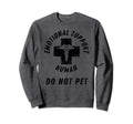 Emotional Support Human Do Not Pet Sweatshirt - Unique Graphic Unisex - T-Shirt, Sweatshirt, Hoodie