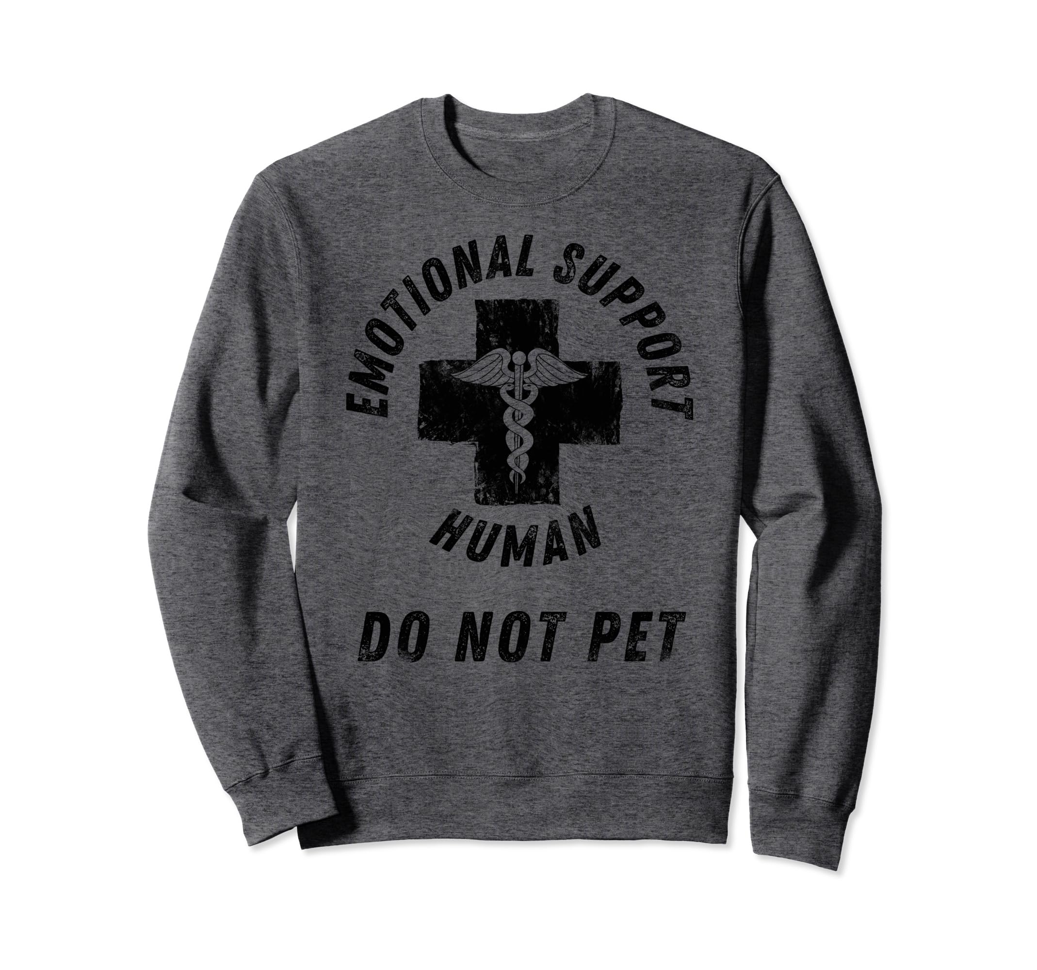 Emotional Support Human Do Not Pet Sweatshirt - Unique Graphic Unisex - T-Shirt, Sweatshirt, Hoodie
