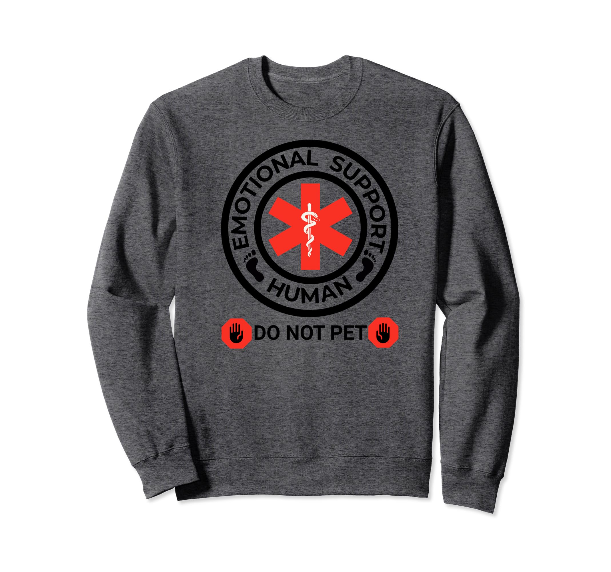 Emotional Support Human Do Not Pet Sweatshirt - Streetwear Style Unisex - T-Shirt, Sweatshirt, Hoodie