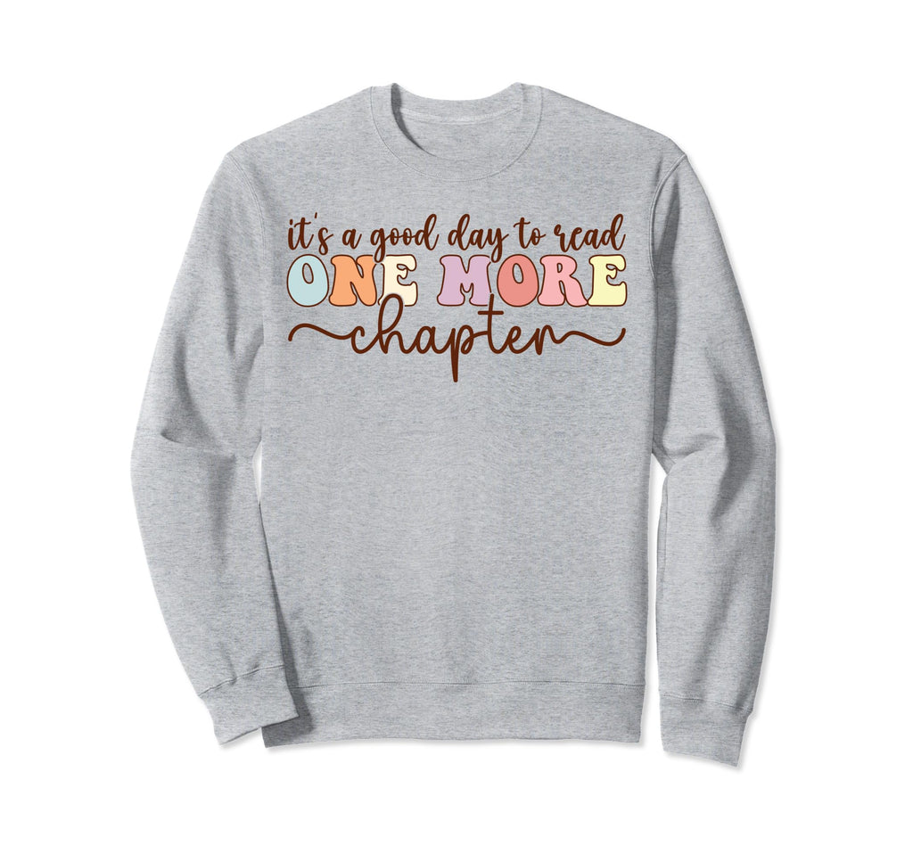 Its Good Day To Read One More Sweatshirt - Minimalist Print Men Women - T-Shirt, Sweatshirt, Hoodie
