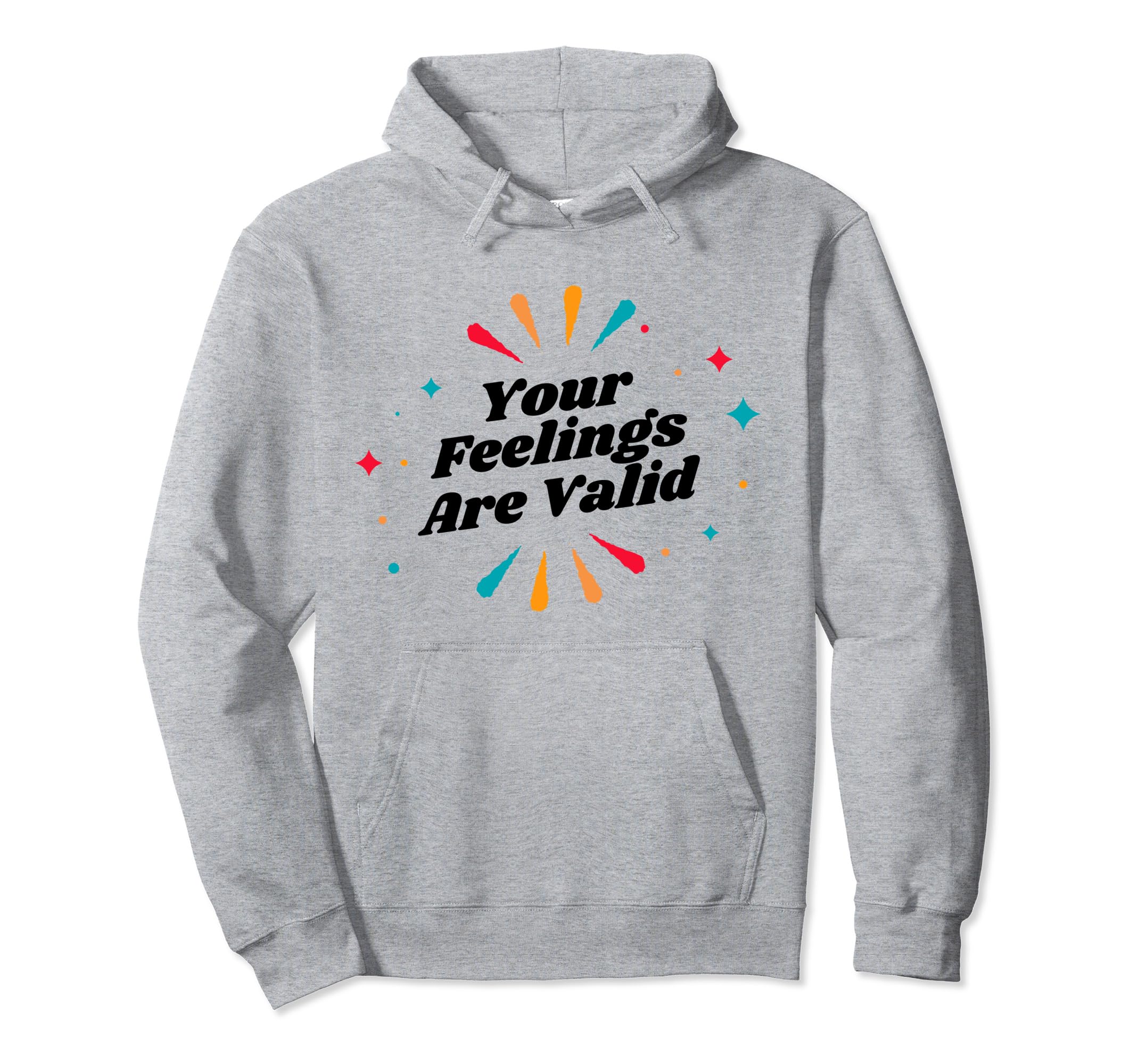 Your Feelings Are Valid Depression Hoodie - Fun Novelty Design for Adults - T-Shirt, Sweatshirt, Hoodie