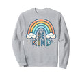 Be Kind Rainbow Love And Kindness Sweatshirt - Novelty Apparel Unisex - T-Shirt, Sweatshirt, Hoodie
