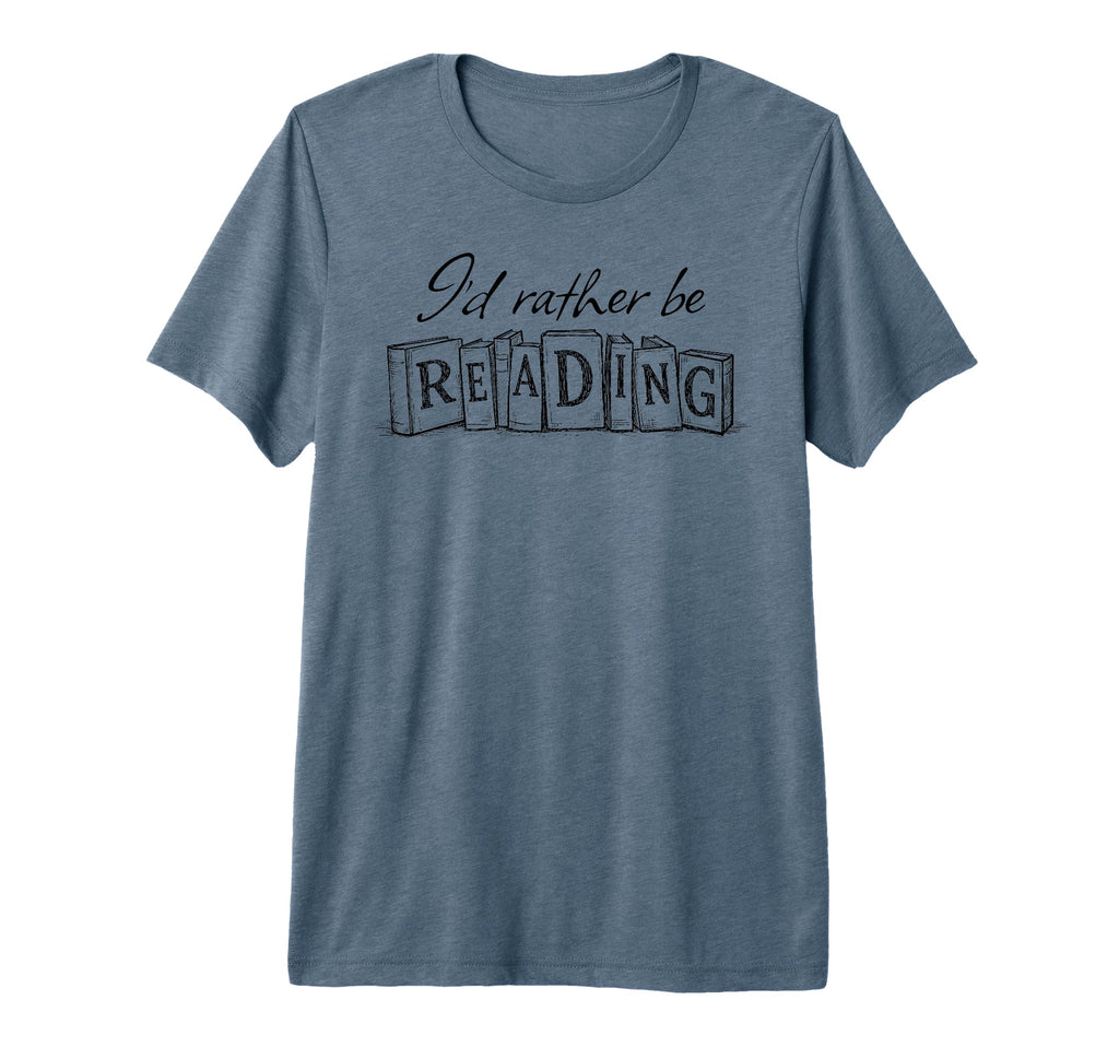 Id Rather Be Reading Funny Book Fan T-Shirt - Unique Graphic Men Women - T-Shirt, Sweatshirt, Hoodie