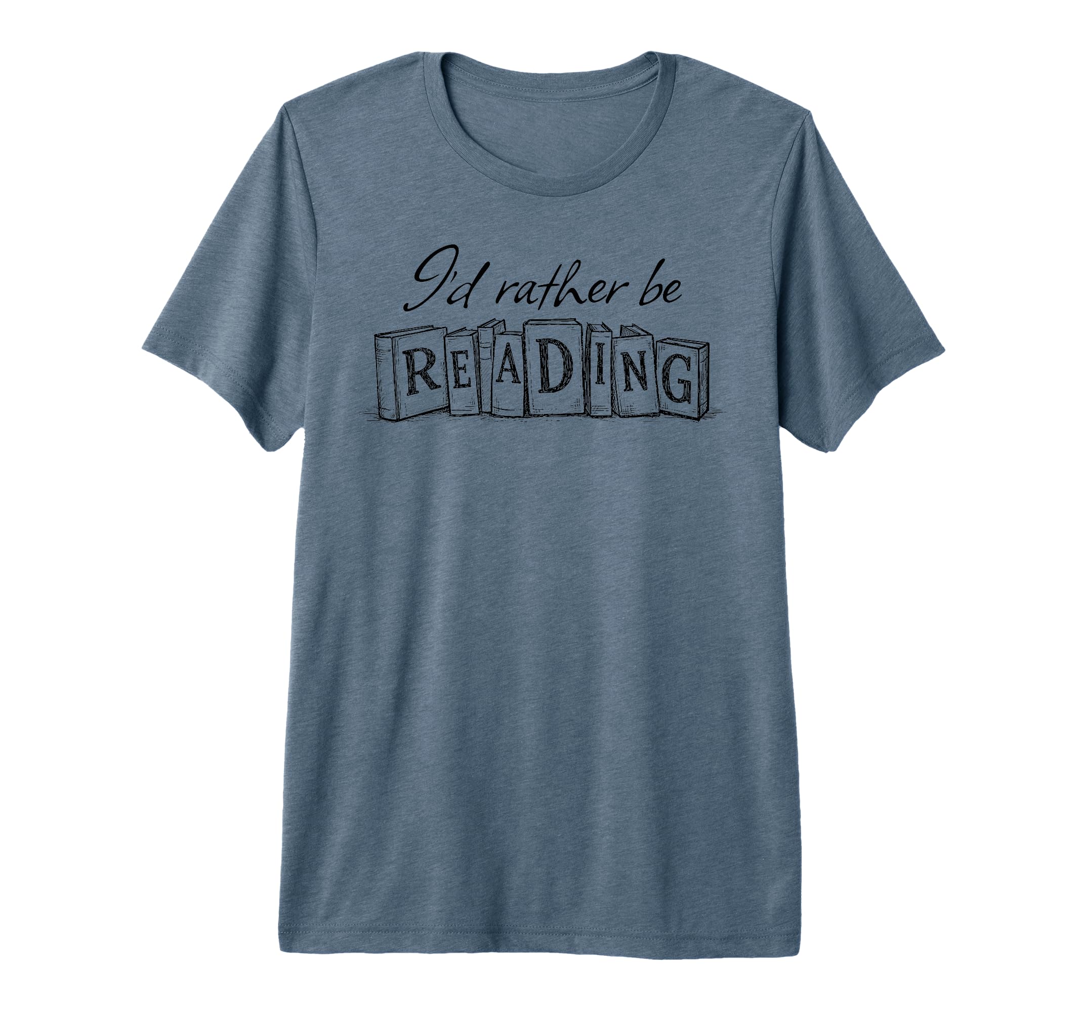 Id Rather Be Reading Funny Book Fan T-Shirt - Unique Graphic Men Women - T-Shirt, Sweatshirt, Hoodie