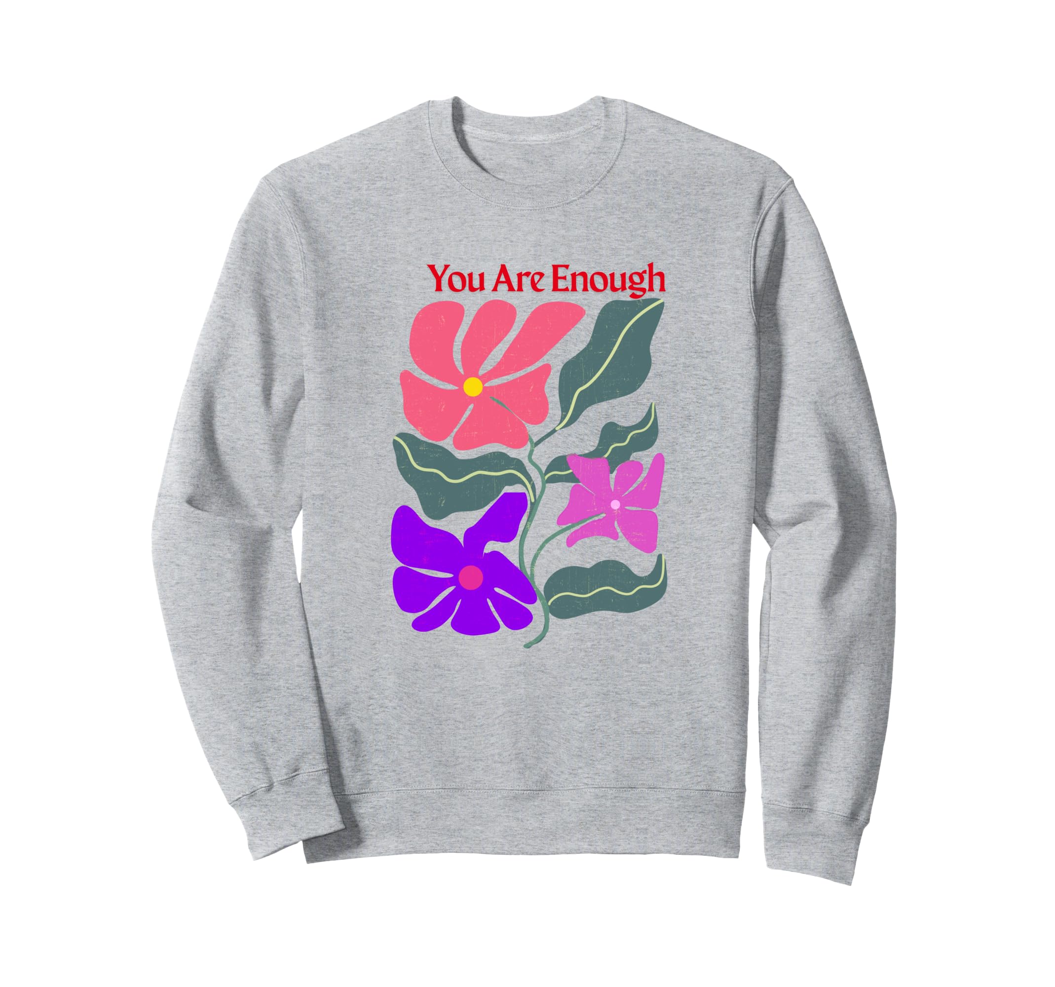 You Are Enough Sweatshirt - Streetwear Style for Adults - T-Shirt, Sweatshirt, Hoodie