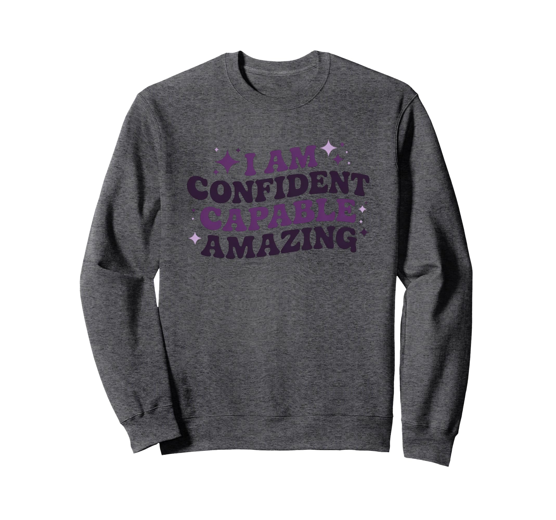 I Am Confident Capable Amazing Sweatshirt - Fun Novelty Design for Adults - T-Shirt, Sweatshirt, Hoodie
