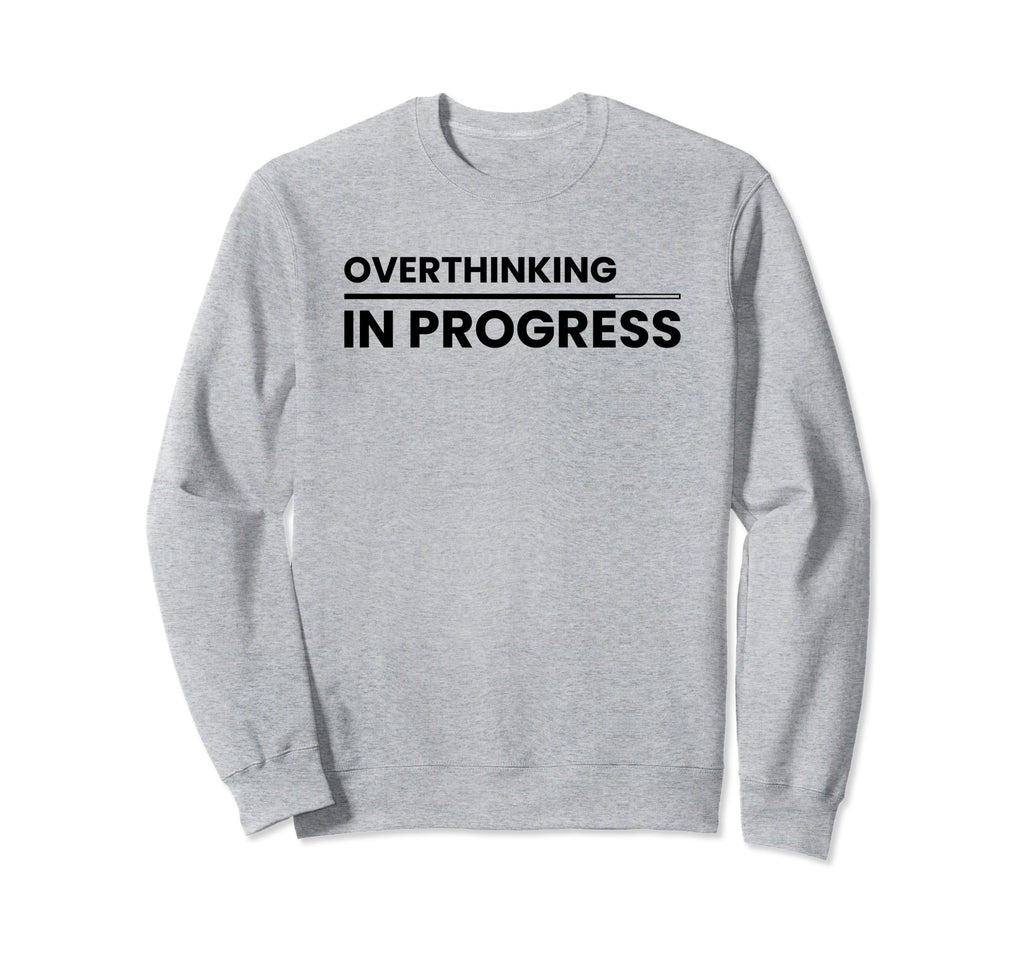 Overthinking Progress Introvert Sweatshirt - Custom Art Print for Adults - T-Shirt, Sweatshirt, Hoodie