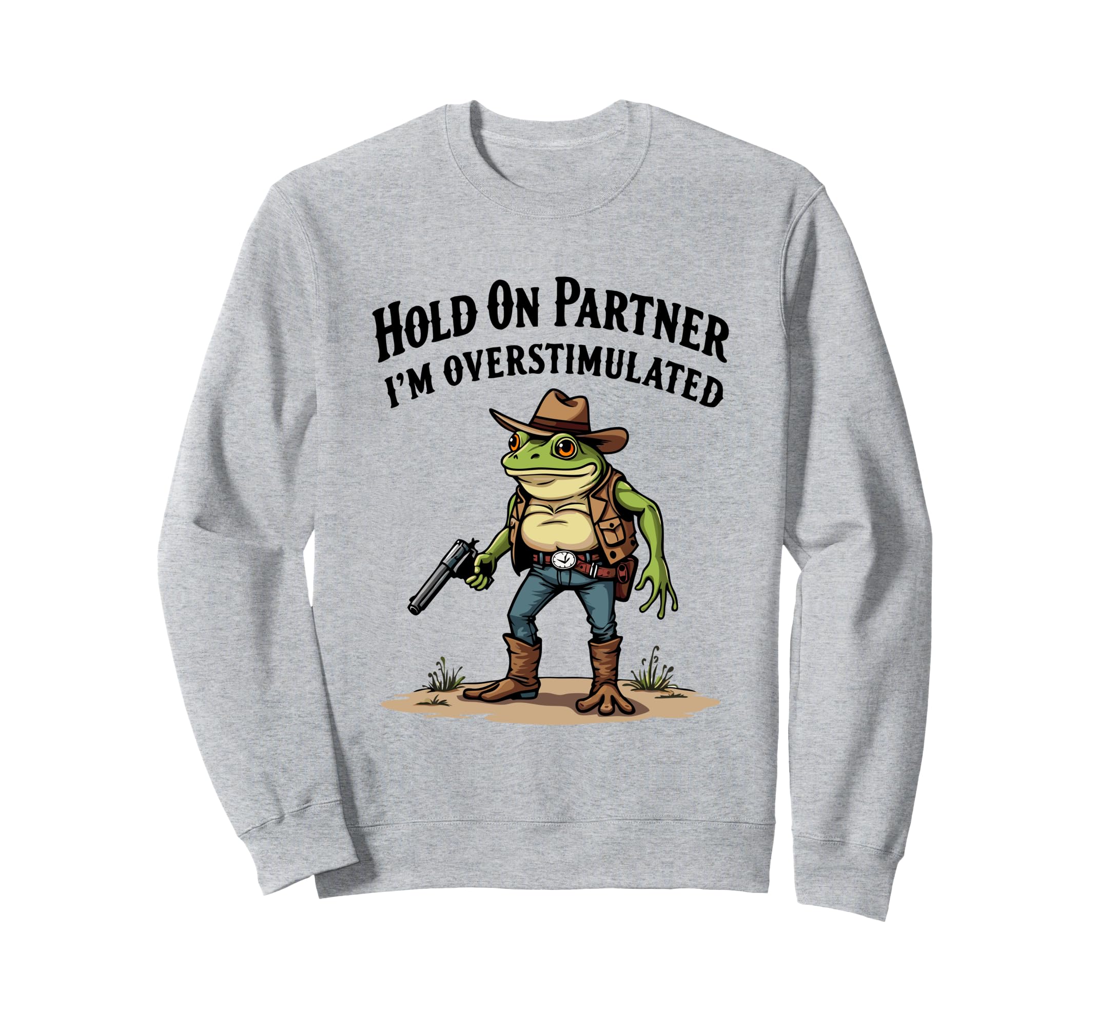 Hold Partner Im Overstimulated Sweatshirt - Minimalist Print for Adults - T-Shirt, Sweatshirt, Hoodie