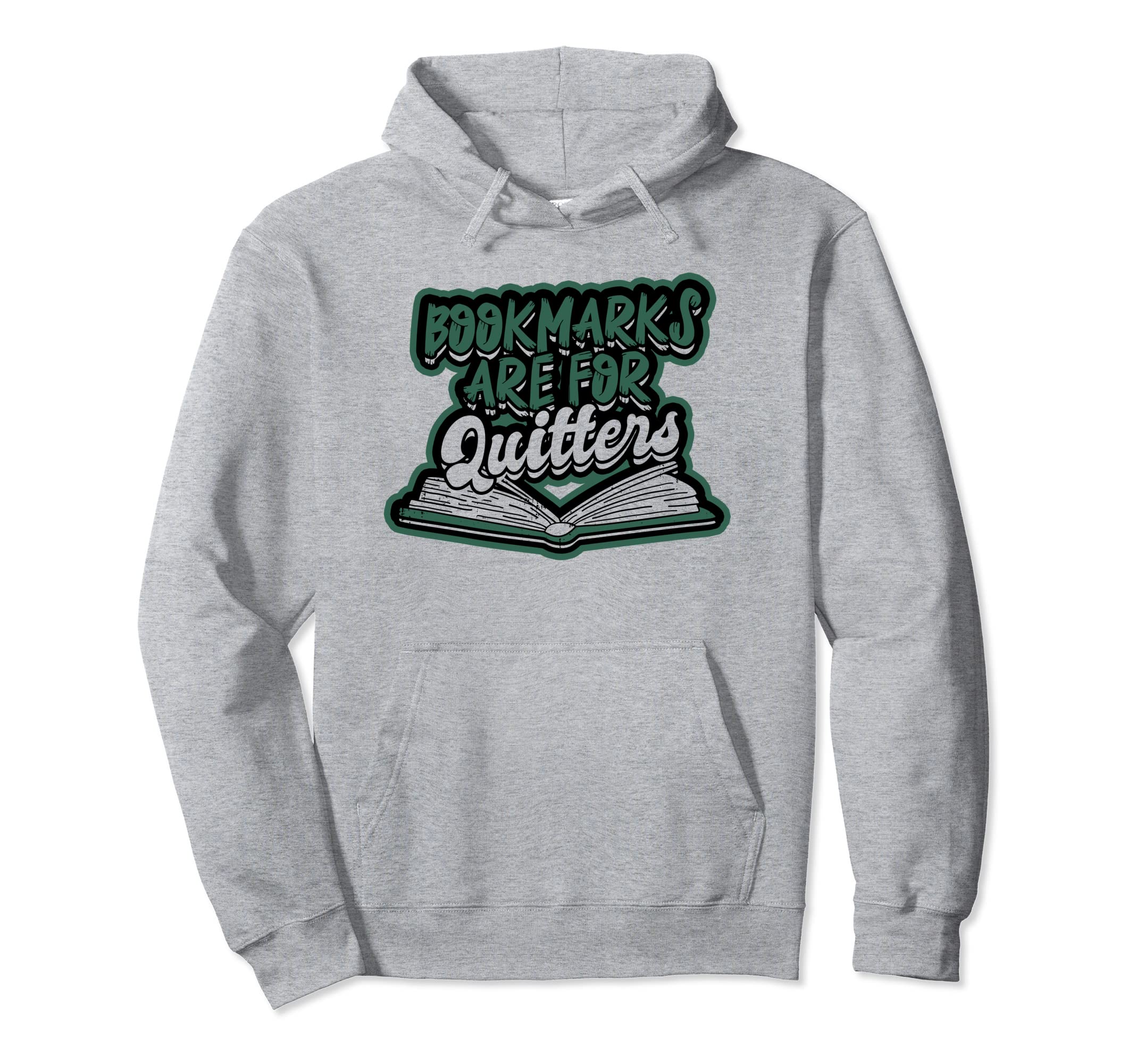 Bookmarks Are Quitters Literature And Hoodie - Graphic Print for Adults - T-Shirt, Sweatshirt, Hoodie