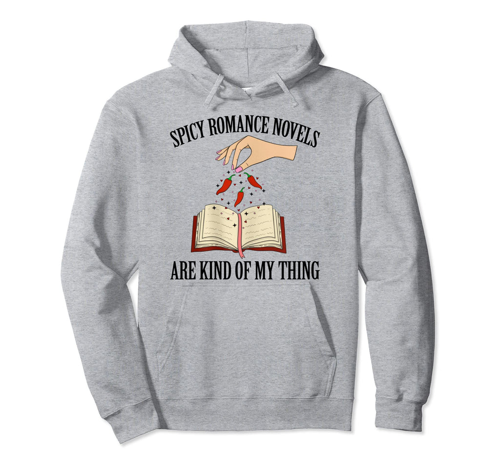 Spicy Romance Novels Are Kind My Hoodie - Aesthetic Graphic Men Women - T-Shirt, Sweatshirt, Hoodie
