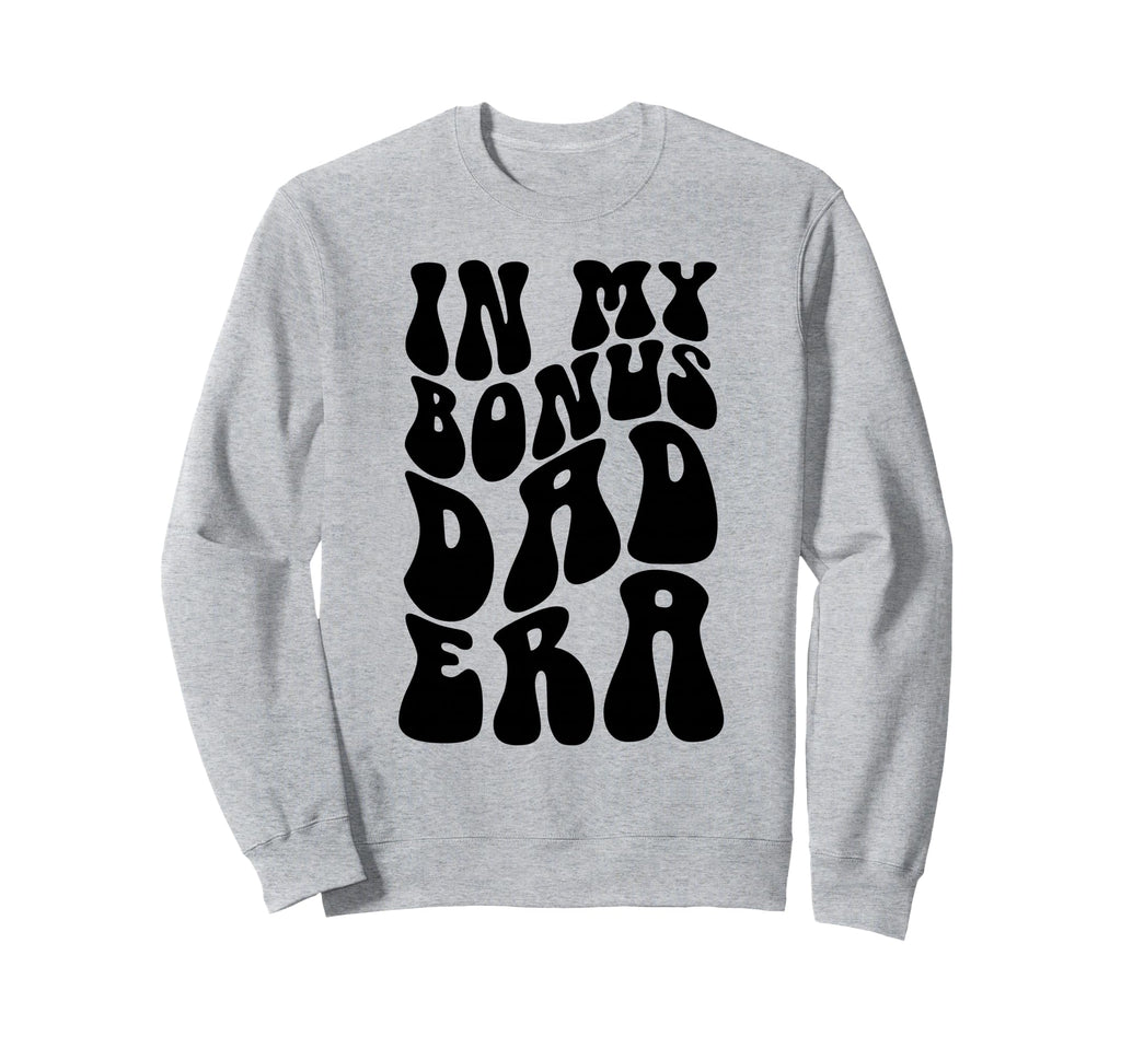 Step Dad Gifts Best Bonus Dads Sweatshirt - Streetwear Style for Adults - T-Shirt, Sweatshirt, Hoodie