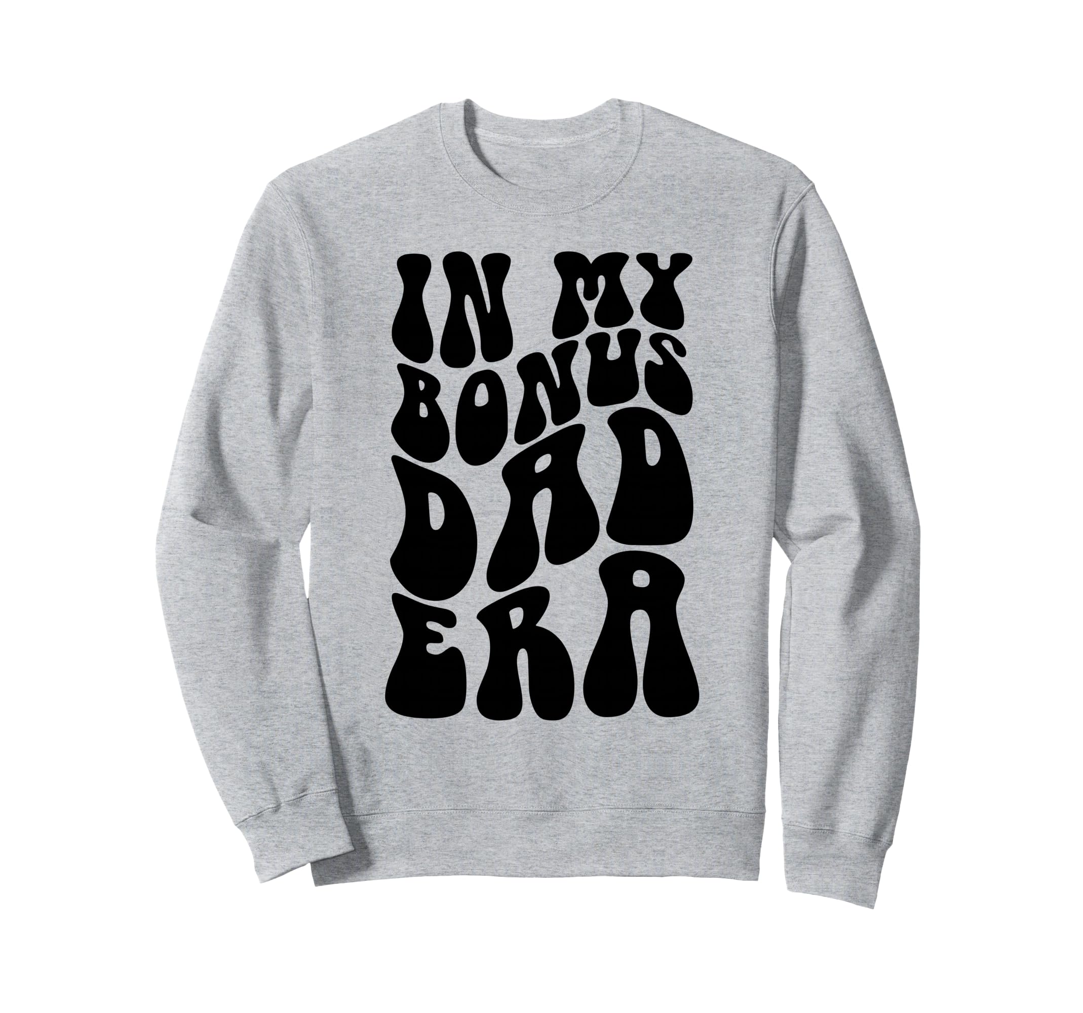 Step Dad Gifts Best Bonus Dads Sweatshirt - Streetwear Style for Adults - T-Shirt, Sweatshirt, Hoodie