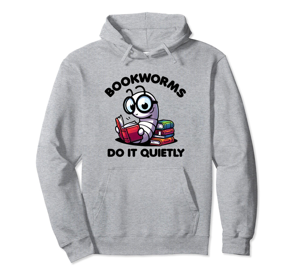 Bookworms Do It Quietly Reading Books Hoodie - Streetwear Style Men Women - T-Shirt, Sweatshirt, Hoodie