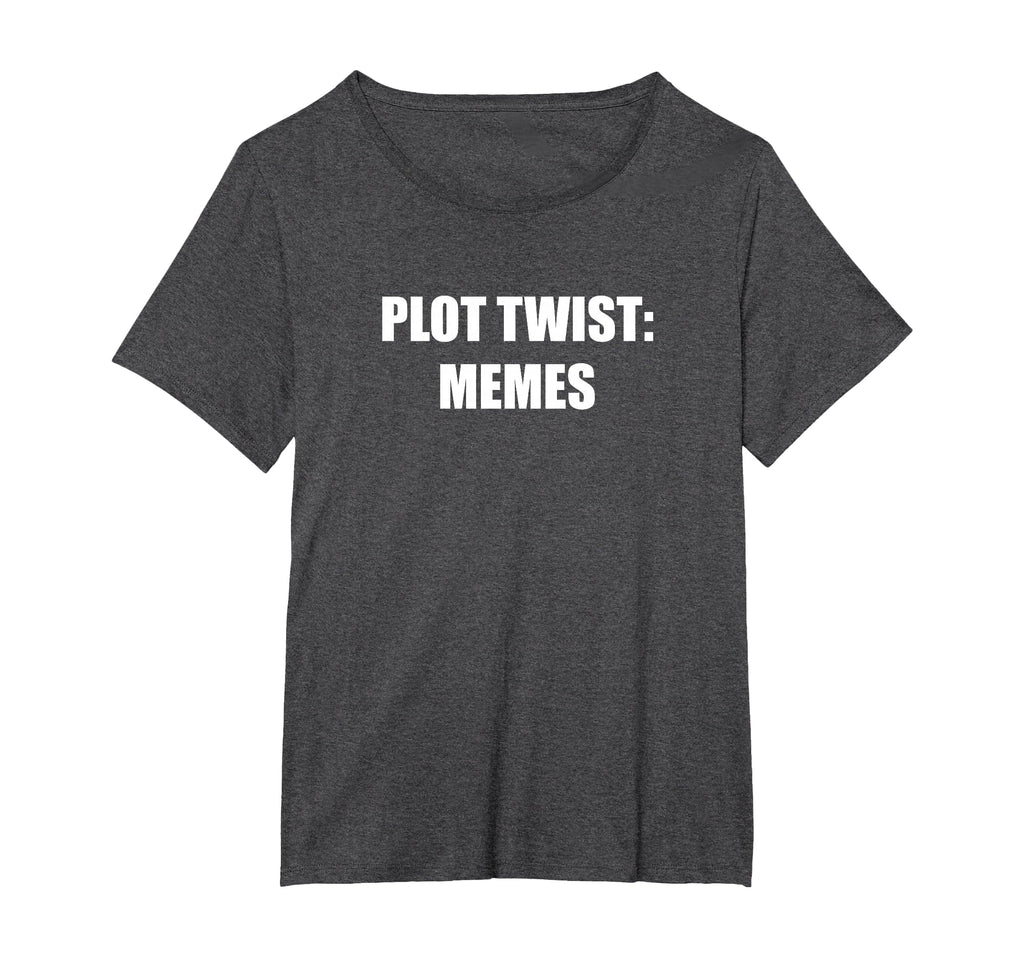 Plot Twist Memes Womens Plus Dark Heather T-Shirt - Trendy Graphic Unisex - T-Shirt, Sweatshirt, Hoodie