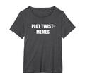 Plot Twist Memes Womens Plus Dark Heather T-Shirt - Trendy Graphic Unisex - T-Shirt, Sweatshirt, Hoodie