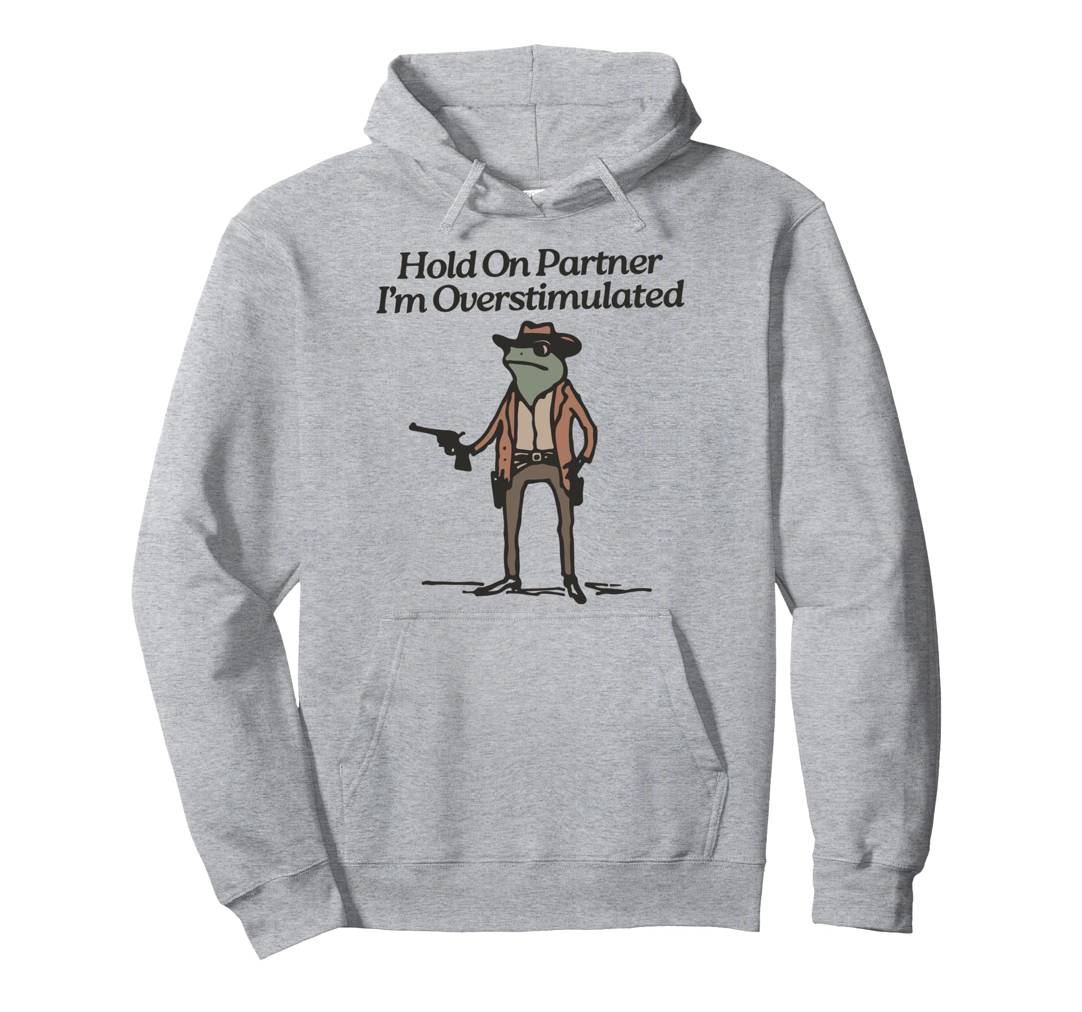 Hold Partner Im Overstimulated Hoodie - Aesthetic Graphic for Adults - T-Shirt, Sweatshirt, Hoodie