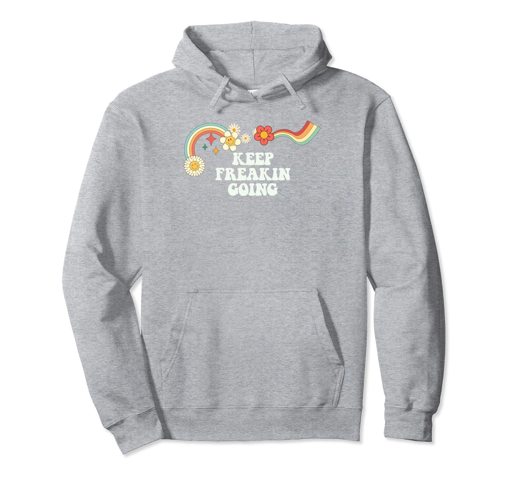 Groovy Funny Keep Freakin Going Hoodie - Fun Novelty Design Unisex - T-Shirt, Sweatshirt, Hoodie