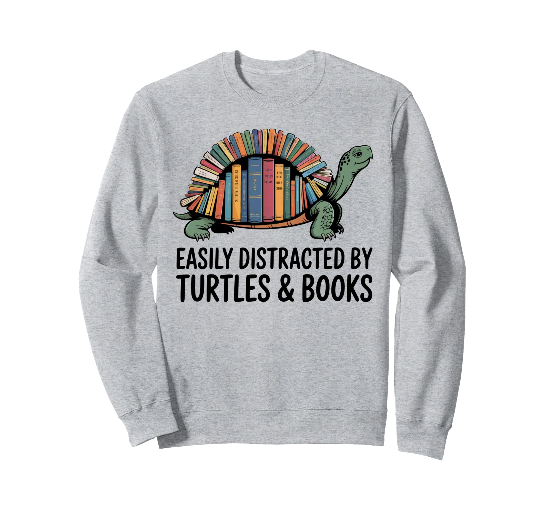 I Love Turtles Easily Distracted Sweatshirt - Unique Graphic Unisex - T-Shirt, Sweatshirt, Hoodie