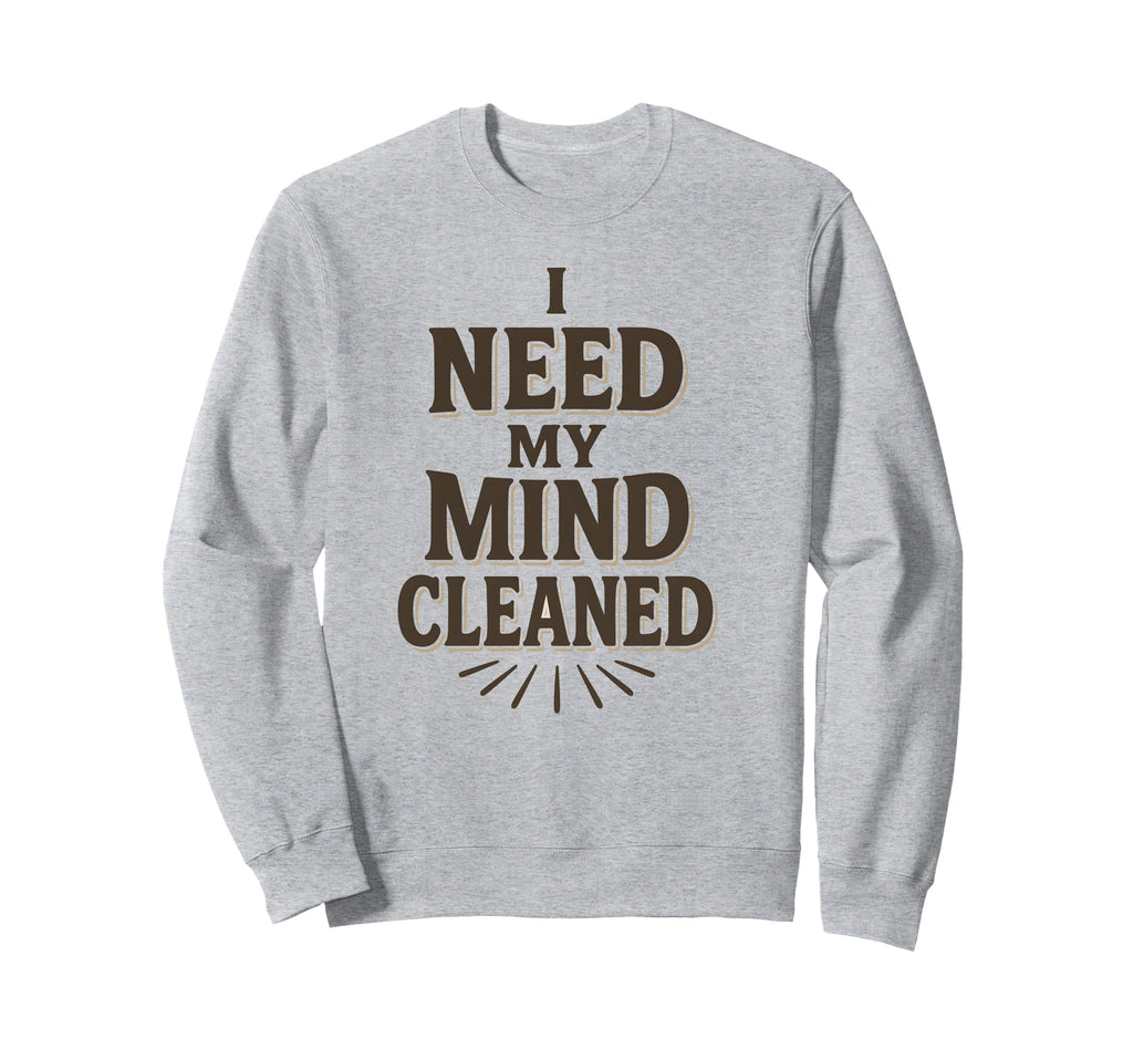 Witty Self Care Message Mind Sweatshirt - Streetwear Style Men Women - T-Shirt, Sweatshirt, Hoodie
