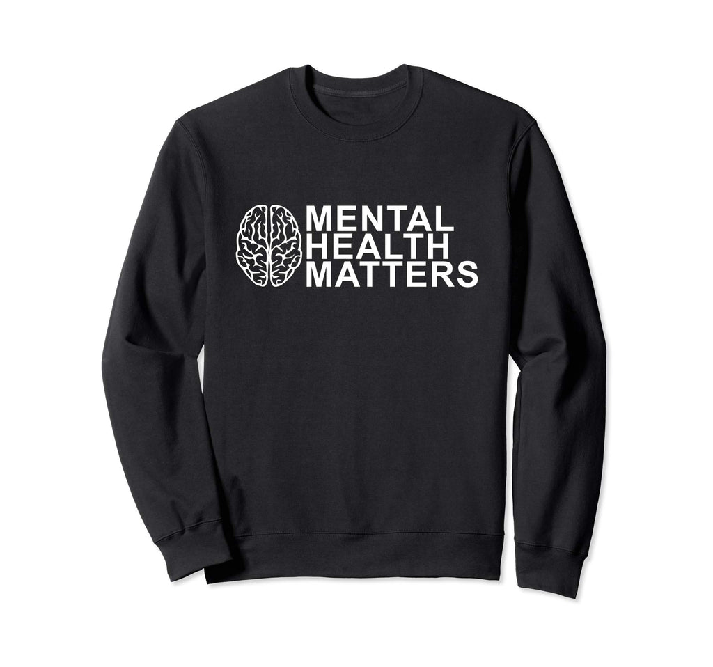 Mental Health Matters Mental Sweatshirt - Casual Everyday Wear Men Women - T-Shirt, Sweatshirt, Hoodie