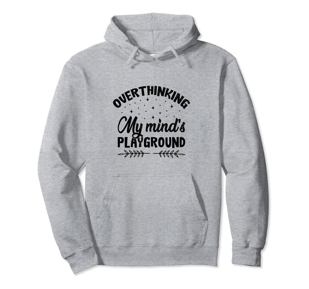 Overthinking Overthinker Funny Sarcasm Hoodie - Unique Graphic Men Women - T-Shirt, Sweatshirt, Hoodie