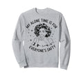 My Alone Time Is Everyones Safety Sweatshirt - Novelty Apparel Men Women - T-Shirt, Sweatshirt, Hoodie
