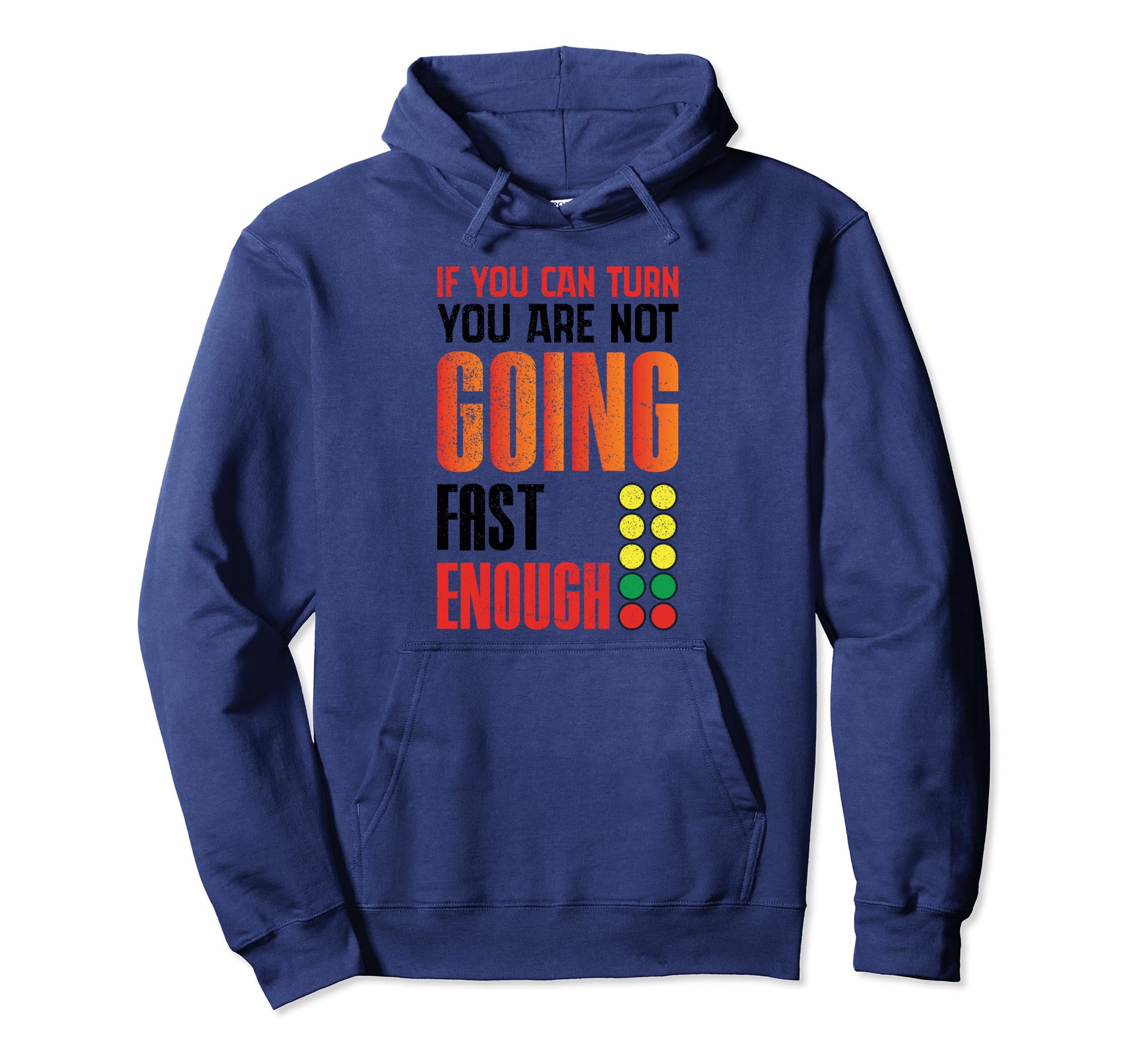 If You Can Turn You Are Not Going Hoodie - Fun Novelty Design for Adults - T-Shirt, Sweatshirt, Hoodie
