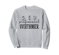 Professional Overthinker Funny Quotes Sweatshirt - Streetwear Style Unisex - T-Shirt, Sweatshirt, Hoodie