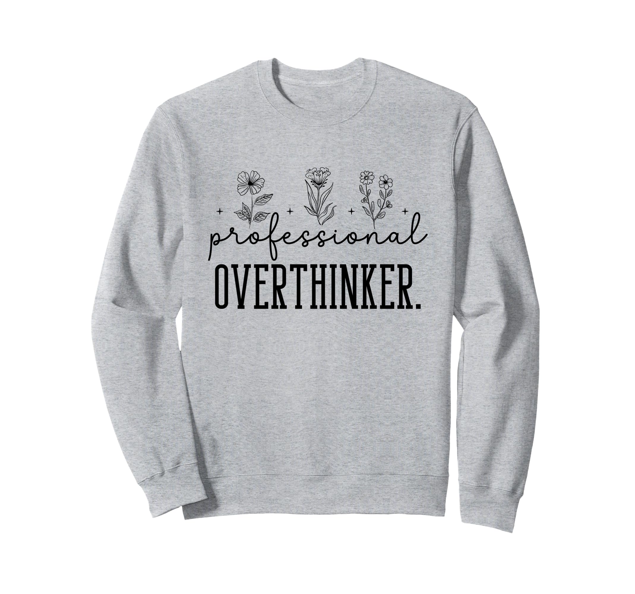 Professional Overthinker Funny Quotes Sweatshirt - Streetwear Style Unisex - T-Shirt, Sweatshirt, Hoodie