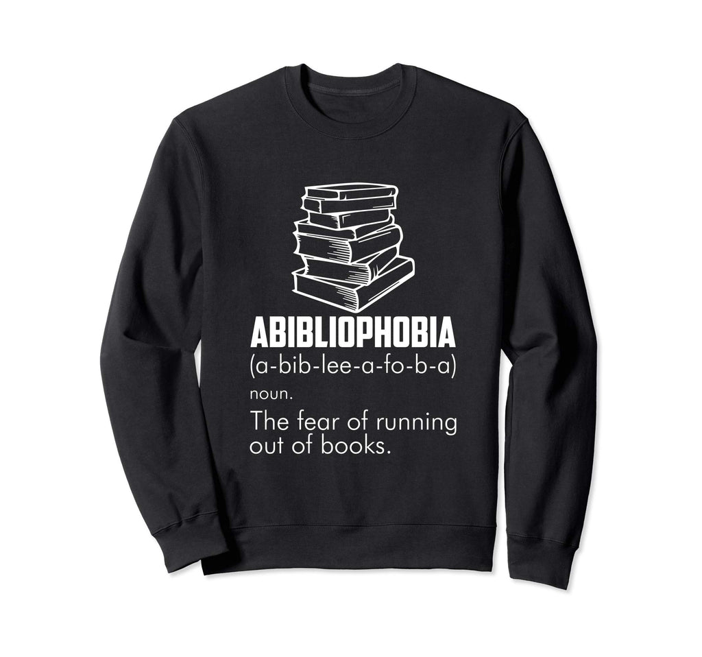 Abibliophobia Fun Bibliophiles Book Sweatshirt - Fun Novelty Design Unisex - T-Shirt, Sweatshirt, Hoodie