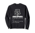 Abibliophobia Fun Bibliophiles Book Sweatshirt - Fun Novelty Design Unisex - T-Shirt, Sweatshirt, Hoodie