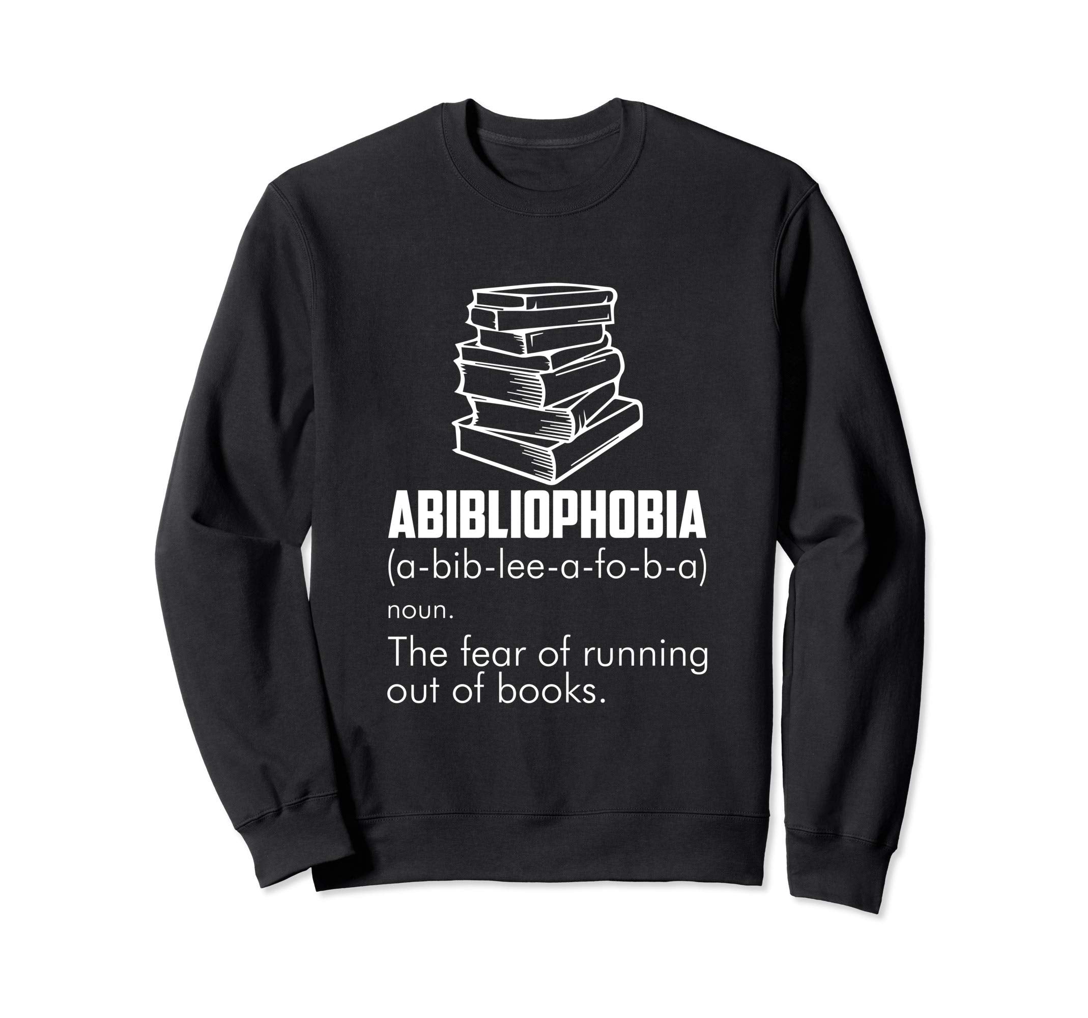Abibliophobia Fun Bibliophiles Book Sweatshirt - Fun Novelty Design Unisex - T-Shirt, Sweatshirt, Hoodie