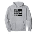 Overstimulated Moms Club Funny Parenting Mom Hoodie - Trendy Graphic Unisex - T-Shirt, Sweatshirt, Hoodie