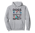 Therapy Dogs Make Pawsitive Impact Hoodie - Fun Novelty Design for Adults - T-Shirt, Sweatshirt, Hoodie