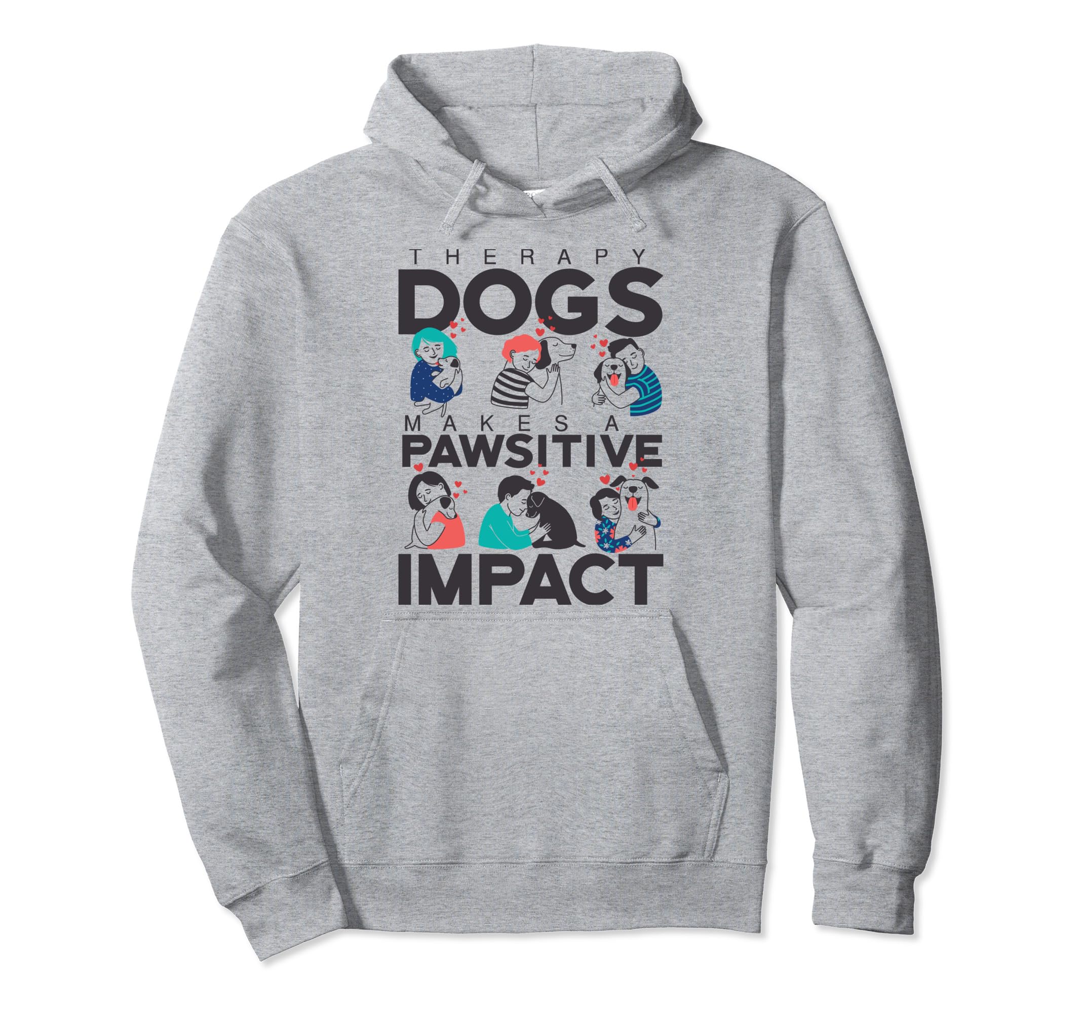 Therapy Dogs Make Pawsitive Impact Hoodie - Fun Novelty Design for Adults - T-Shirt, Sweatshirt, Hoodie