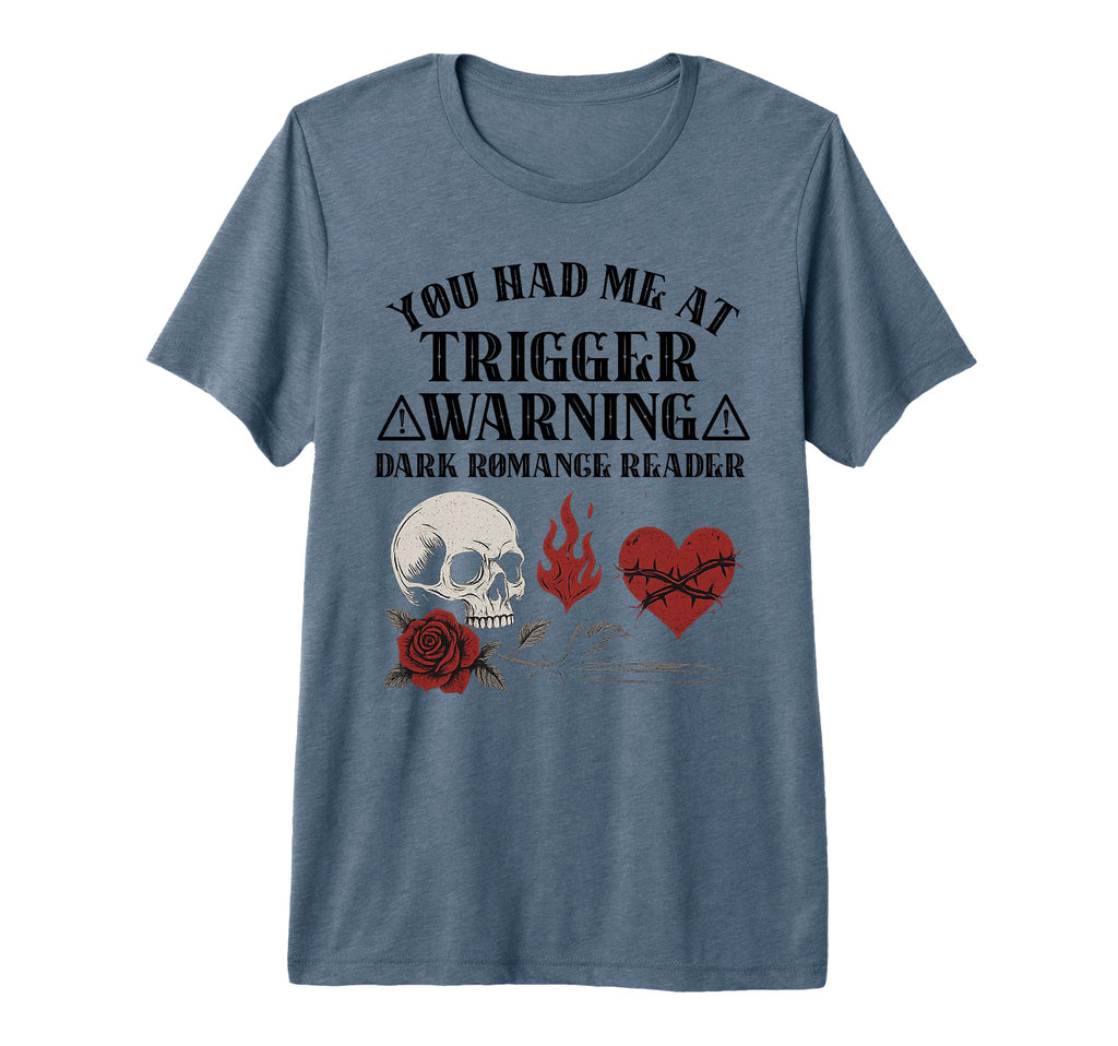 Trigger Warning Dark Romance Reader Smut T-Shirt - Graphic Print Men Women - T-Shirt, Sweatshirt, Hoodie