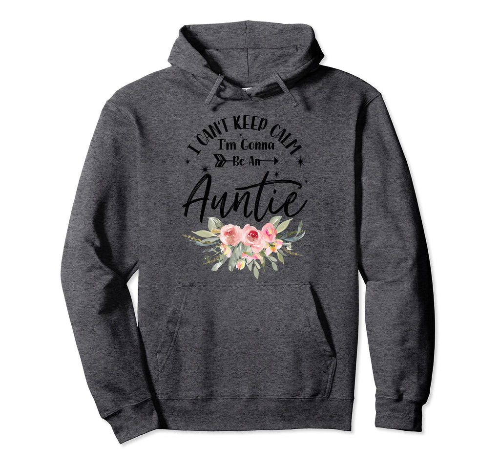 I Cant Keep Calm Im Gonna Be Auntie Hoodie - Trendy Graphic Men Women - T-Shirt, Sweatshirt, Hoodie